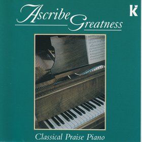 Ascribe Greatness - Classical Praise Piano (Instrumental)