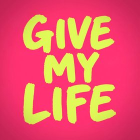 GIVE MY LIFE