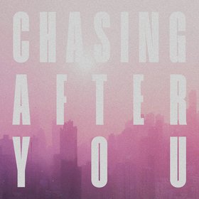 Chasing After You