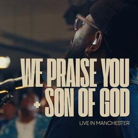 We Praise You + Son of God (Live)