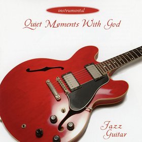 Quiet Moments With God (Jazz Guitar)
