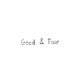 Good & Fair