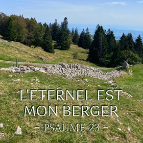 L'Eternel est mon Berger - Psaume 23