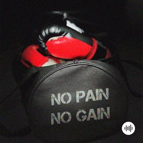 No pain no gain