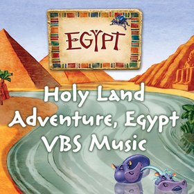 Favorite Songs from Egypt - Holy Land Adventures VBS