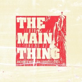 The Main Thing: Anchored Music Fan Favorites 2024