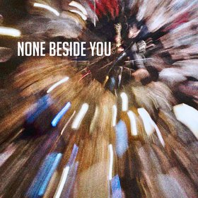 None Beside You