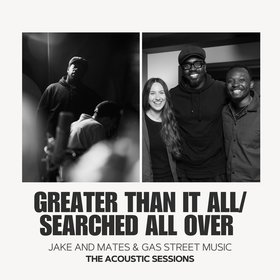 Greater Than It All / Searched All Over (Acoustic)