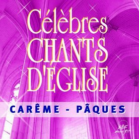 Célèbres chants d'église Carême - Pâques