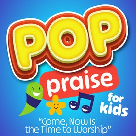 Come, Now Is the Time to Worship