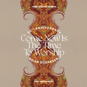 Come Now Is The Time To Worship (25th Anniversary) (Hindi Version)