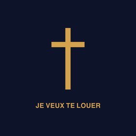 Je veux Te louer