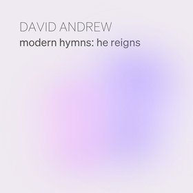 Modern Hymns: He Reigns