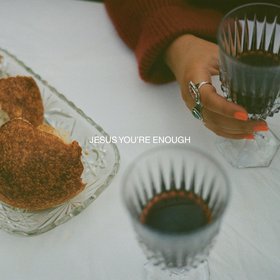 Jesus, You're Enough