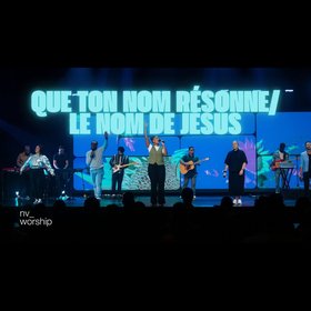 Que Ton nom résonne / Le nom de Jésus