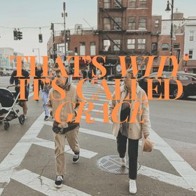 That's Why It's Called Grace