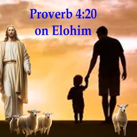 Proverb 4:20 on Elohim