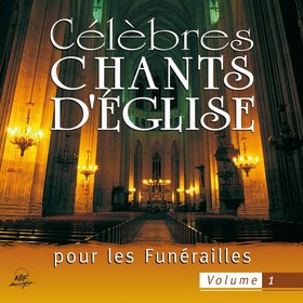 Célèbres chants d'église pour les funérailles Vol. 1