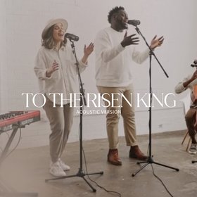 To the Risen King (Acoustic Version)