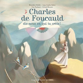 Charles de Foucauld, dis-nous en qui tu crois