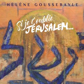 Si je t'oublie Jérusalem...