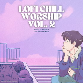 Lofi Chill Worship, Vol. 2