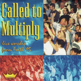 Called To Multiply - Live Worship From Faith '95 (Live)
