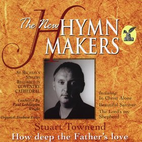 The Hymn Makers: Stuart Townend (How Deep the Father's Love)