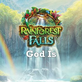 God Is (Rainforest Falls Theme Song)
