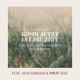 Come Now Is The Time To Worship (25th Anniversary) (German Version)
