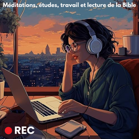 Lofi du quotidien : Méditations, études, prières, travail et lecture de la Bible