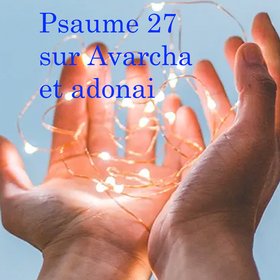 Psaume 27 sur Avarcha et adonai