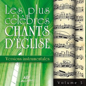 Les plus célèbres chants d'église Versions Instrumentales Vol. 5
