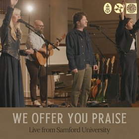 We Offer You Praise (Live from Samford University)
