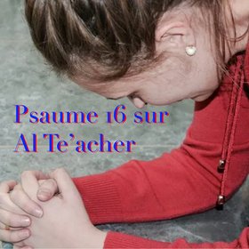 Psaume 16 sur Al Te'acher