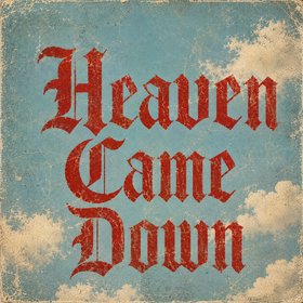 Heaven Came Down