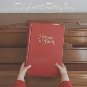 'Tis So Sweet to Trust in Jesus