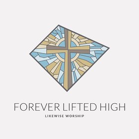 Forever Lifted High