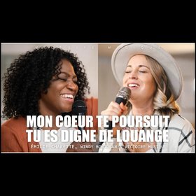Mon coeur te poursuit & Tu es digne de louange