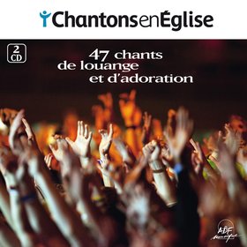 47 chants de louange et d'adoration