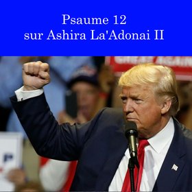 Psaume 12 sur Ashira La'Adonai II