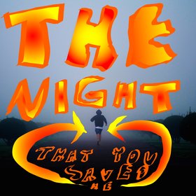 The Night (That You Saved Me)