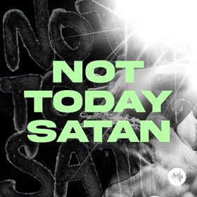 Not today satan