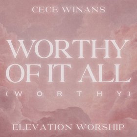 Worthy Of It All (Worthy)