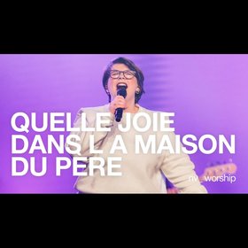 Quelle joie dans la maison du Père