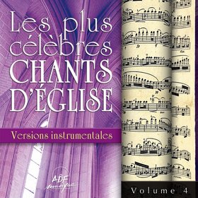 Les plus célèbres chants d'église Versions Instrumentales Vol. 4