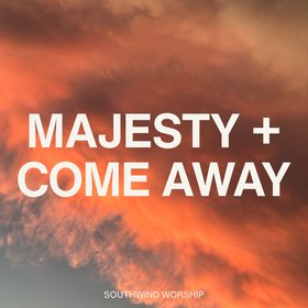 Majesty + Come Away