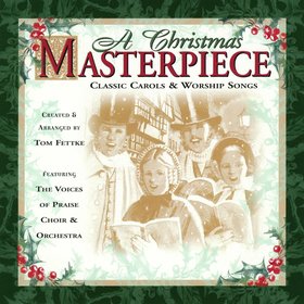 A Christmas Masterpiece: Classic Carols And Worship Songs