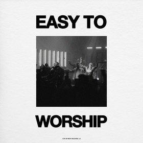 Easy To Worship (Live From New Orleans)