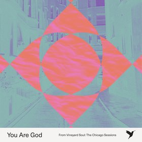 You Are God - From Vineyard Soul: The Chicago Sessions